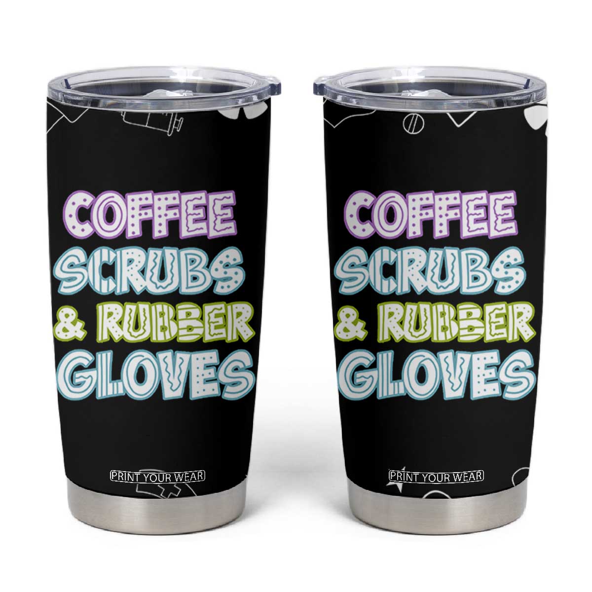 Coffee Scrubs Rubber Gloves Tumbler Cup Funny Nurse Doctor Hospital Staff Gifts TB10 Black Print Your Wear