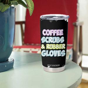 Coffee Scrubs Rubber Gloves Tumbler Cup Funny Nurse Doctor Hospital Staff Gifts TB10 Print Your Wear