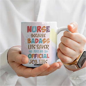 Nurse Gifts For Women Coffee Mug Because Badass Life Saver Is Not An Official Job Title TB10 Print Your Wear