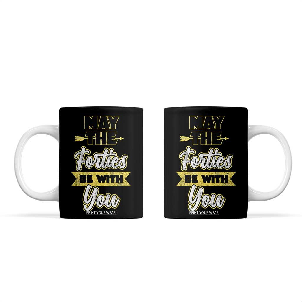 40th Birthday Gifts Coffee Mug 1986 40 Year Old Birthday May The Forties Be With You TB10 Black Print Your Wear