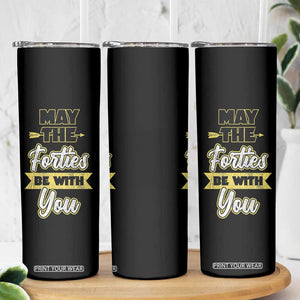 40th Birthday Gifts Skinny Tumbler 1986 40 Year Old Birthday May The Forties Be With You TB10 Print Your Wear
