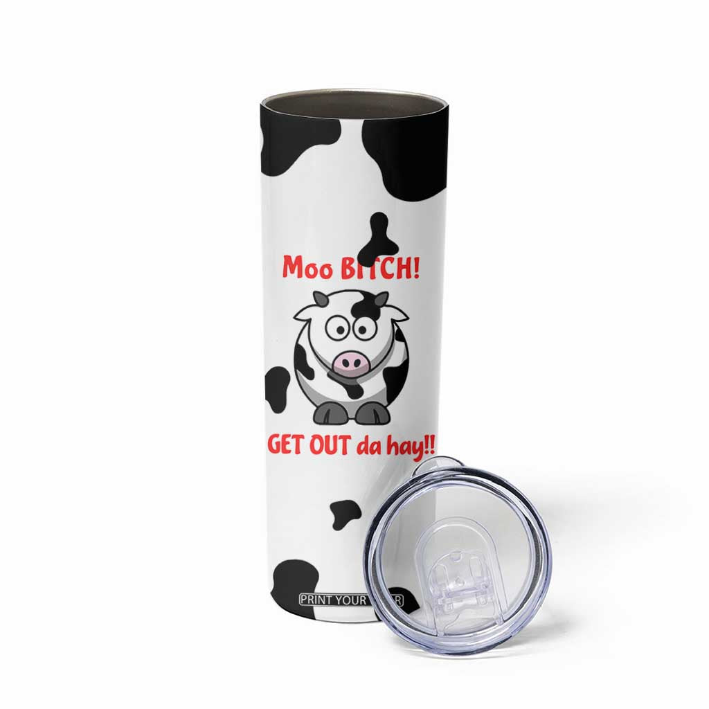 Funny Cow Lovers Skinny Tumbler Moo Bitch Get Out Heifer Cow Print TB10 Print Your Wear