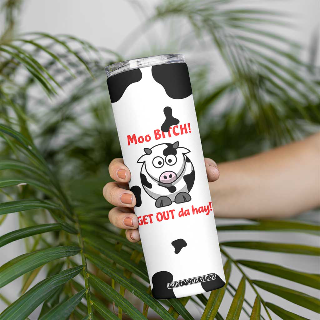 Funny Cow Lovers Skinny Tumbler Moo Bitch Get Out Heifer Cow Print TB10 Print Your Wear