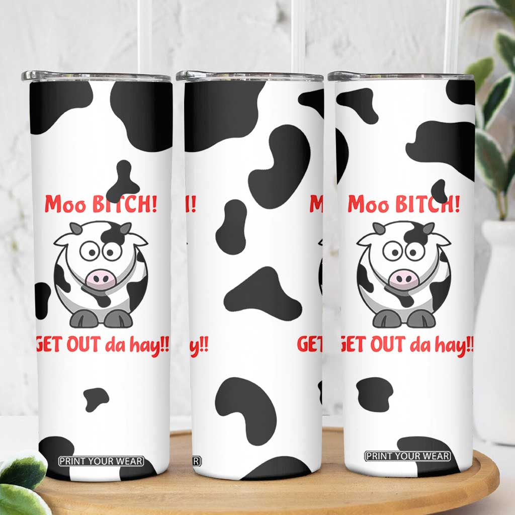 Funny Cow Lovers Skinny Tumbler Moo Bitch Get Out Heifer Cow Print TB10 Print Your Wear