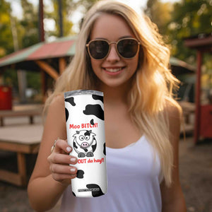 Funny Cow Lovers Skinny Tumbler Moo Bitch Get Out Heifer Cow Print TB10 Print Your Wear