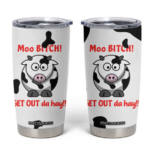 Funny Cow Lovers Tumbler Cup Moo Bitch Get Out Heifer Cow Print TB10 White Print Your Wear