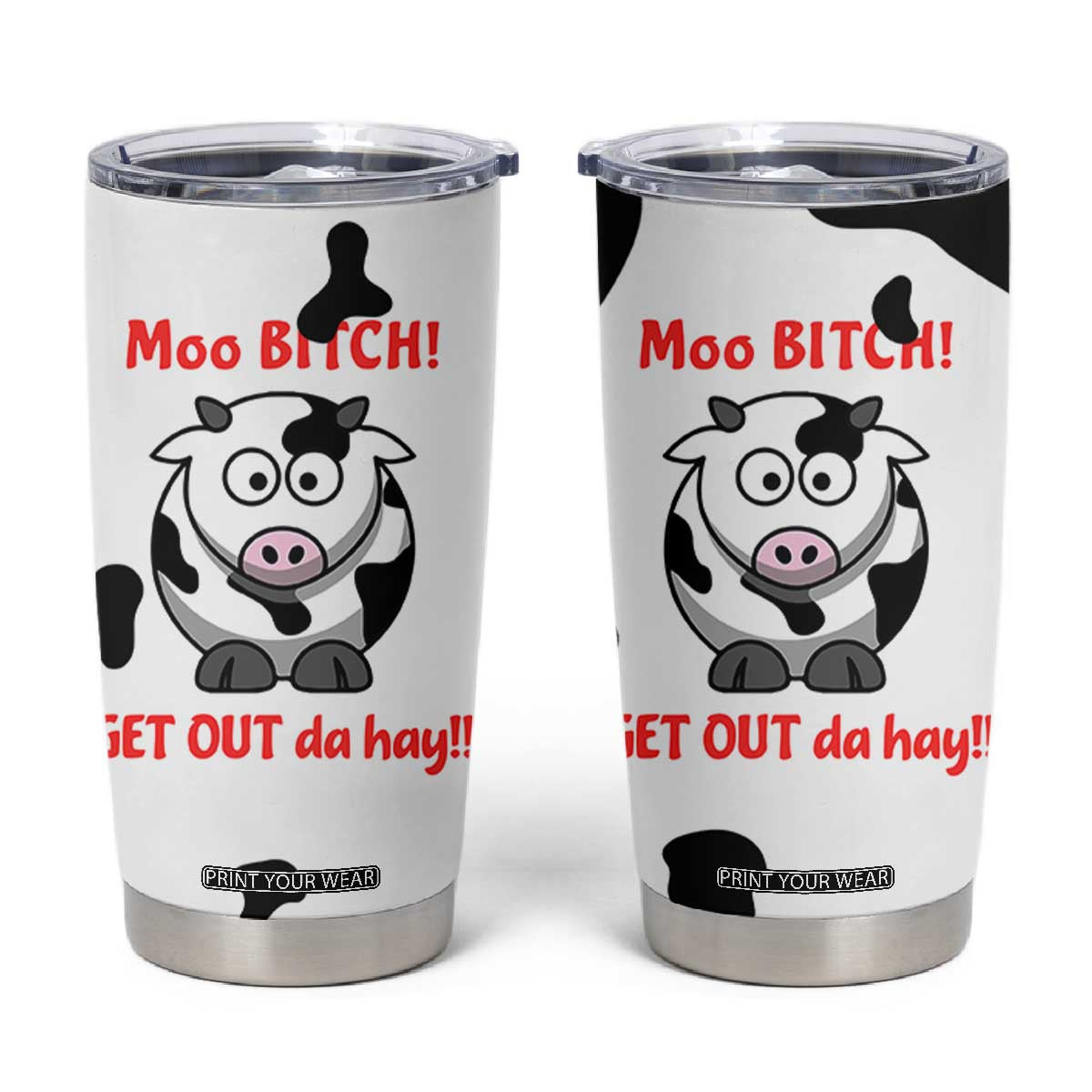 Funny Cow Lovers Tumbler Cup Moo Bitch Get Out Heifer Cow Print TB10 White Print Your Wear
