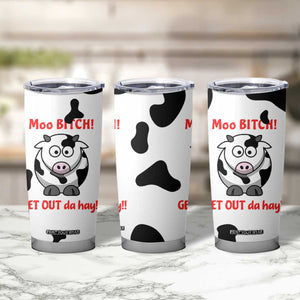 Funny Cow Lovers Tumbler Cup Moo Bitch Get Out Heifer Cow Print TB10 Print Your Wear
