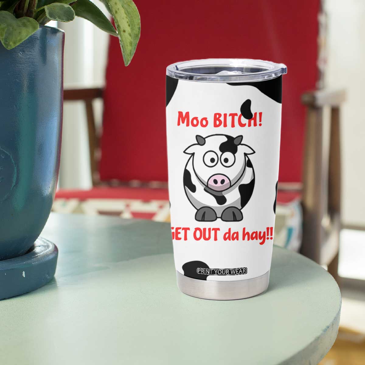 Funny Cow Lovers Tumbler Cup Moo Bitch Get Out Heifer Cow Print TB10 Print Your Wear