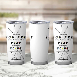 Goodbye Gift Tumbler Cup You Are Dead To Us Coworker Leaving Gifts TB10 Print Your Wear