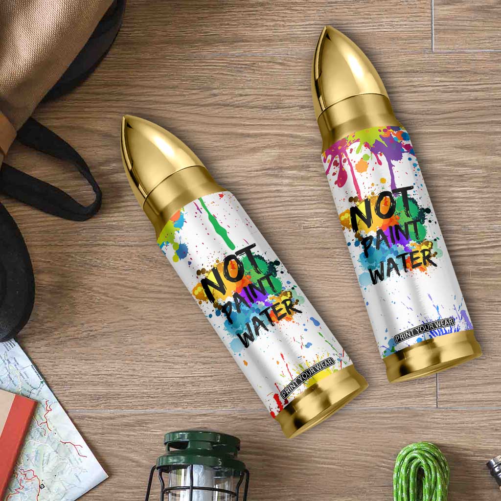 Funny Artist Bullet Tumbler Not Paint Water Painter Art Teacher Gifts TB10 Print Your Wear