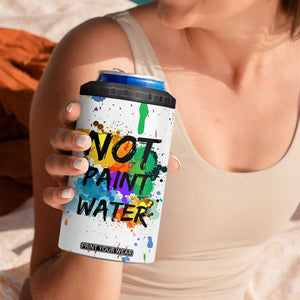 Funny Artist 4 in 1 Can Cooler Tumbler Not Paint Water Painter Art Teacher Gifts TB10 Print Your Wear