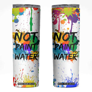 Funny Artist Skinny Tumbler Not Paint Water Painter Art Teacher Gifts TB10 White Print Your Wear