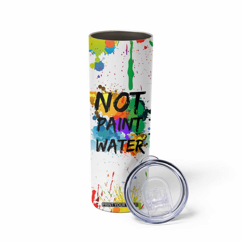 Funny Artist Skinny Tumbler Not Paint Water Painter Art Teacher Gifts TB10 Print Your Wear