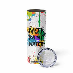 Funny Artist Skinny Tumbler Not Paint Water Painter Art Teacher Gifts TB10 Print Your Wear