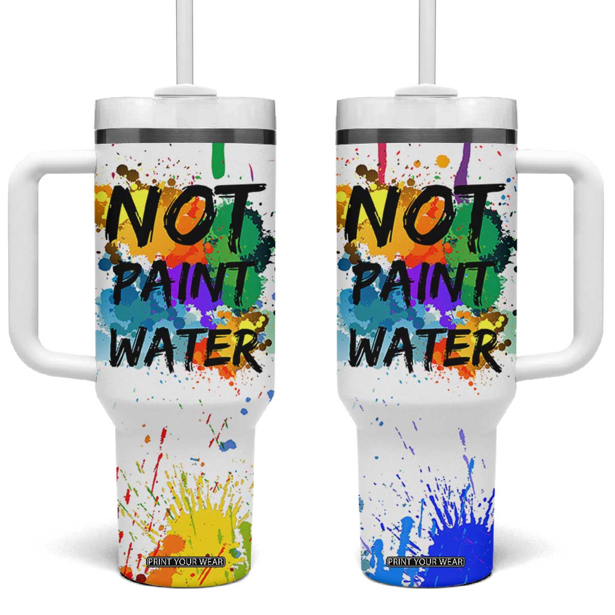Funny Artist Tumbler With Handle Not Paint Water Painter Art Teacher Gifts TB10 One Size: 40 oz White Print Your Wear