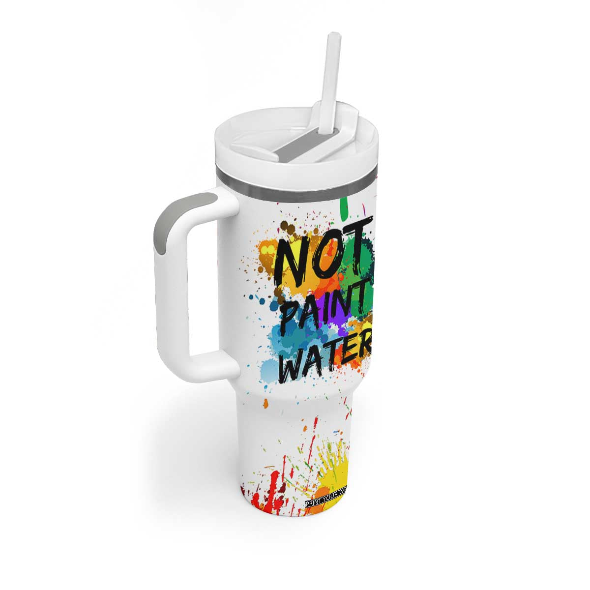 Funny Artist Tumbler With Handle Not Paint Water Painter Art Teacher Gifts TB10 Print Your Wear
