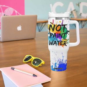 Funny Artist Tumbler With Handle Not Paint Water Painter Art Teacher Gifts TB10 Print Your Wear