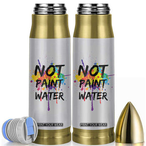 Not Paint Water Artist Gifts Bullet Tumbler Painter Art Teacher Appreciation Gifts Work Colleague TB10 Grey Print Your Wear