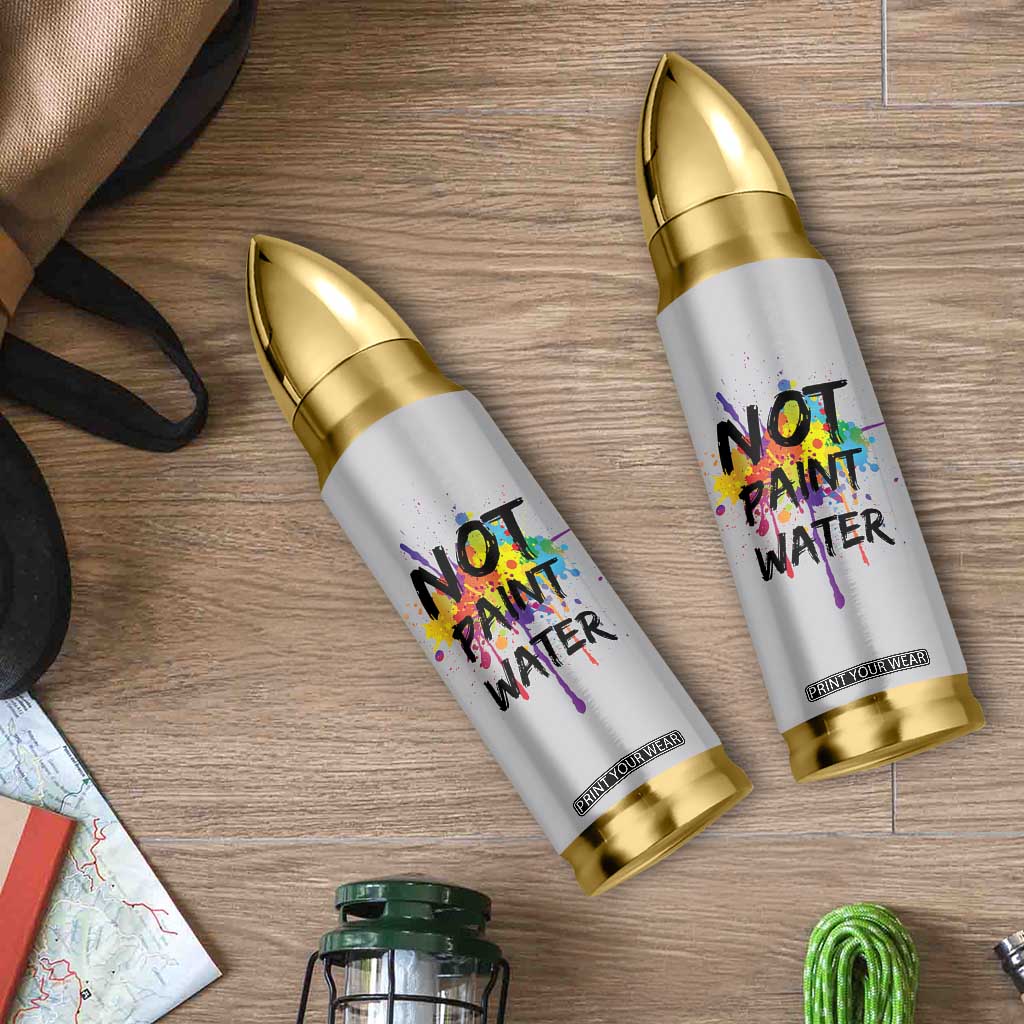Not Paint Water Artist Gifts Bullet Tumbler Painter Art Teacher Appreciation Gifts Work Colleague TB10 Print Your Wear