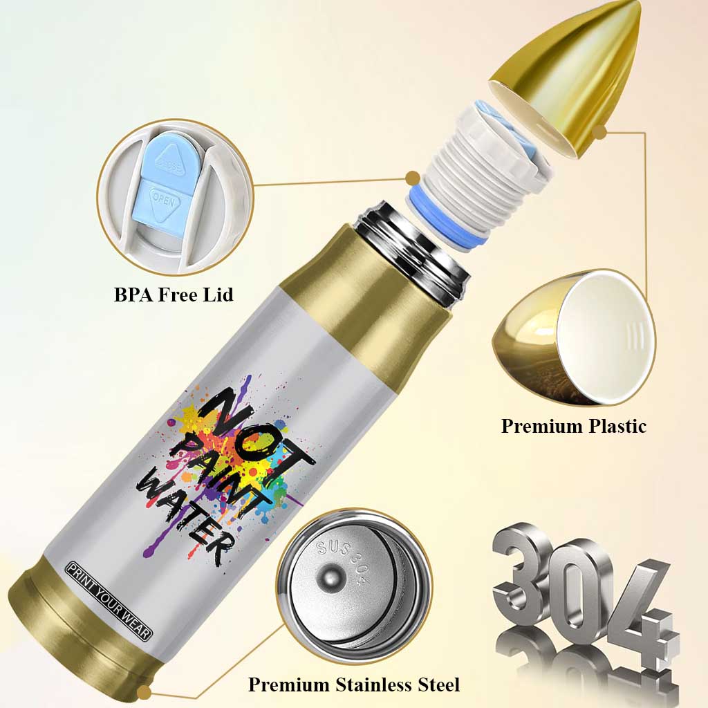 Not Paint Water Artist Gifts Bullet Tumbler Painter Art Teacher Appreciation Gifts Work Colleague TB10 Print Your Wear