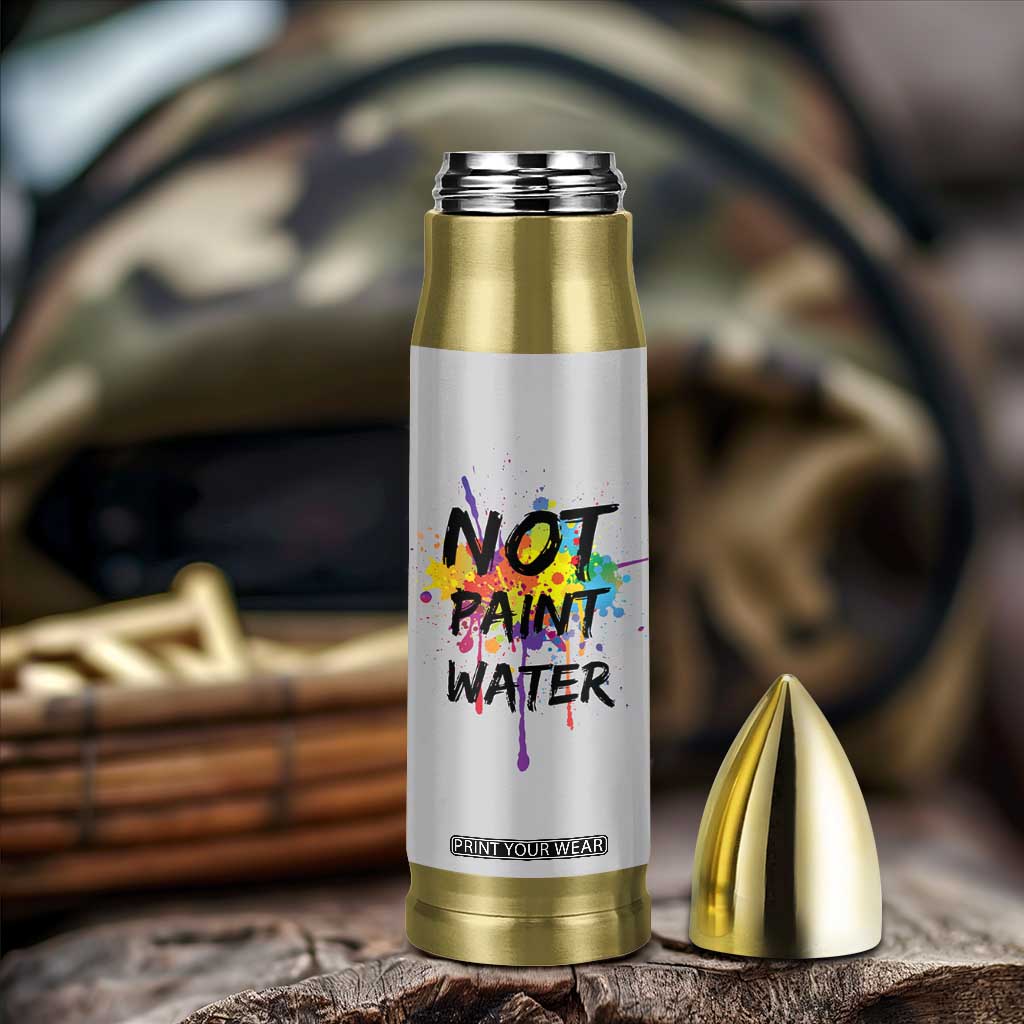 Not Paint Water Artist Gifts Bullet Tumbler Painter Art Teacher Appreciation Gifts Work Colleague TB10 Print Your Wear