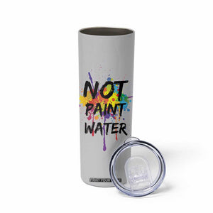 Not Paint Water Artist Gifts Skinny Tumbler Painter Art Teacher Appreciation Gifts Work Colleague TB10 Print Your Wear