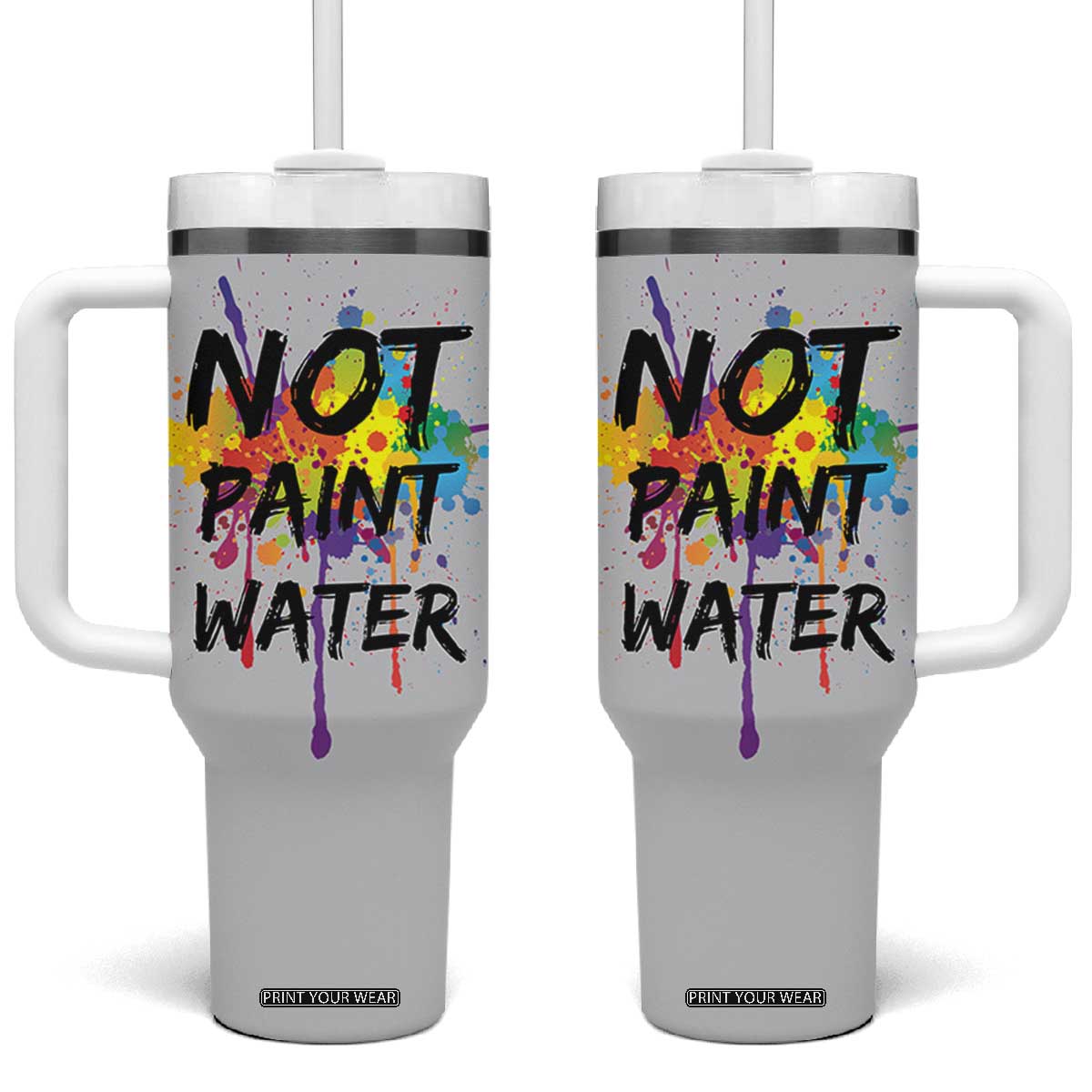Not Paint Water Artist Gifts Tumbler With Handle Painter Art Teacher Appreciation Gifts Work Colleague TB10 One Size: 40 oz Grey Print Your Wear