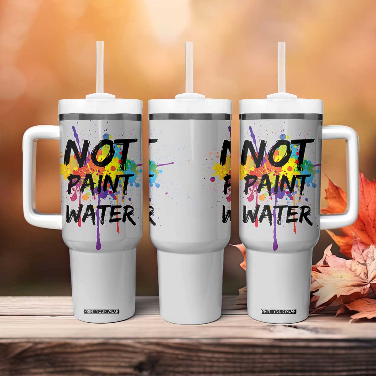 Not Paint Water Artist Gifts Tumbler With Handle Painter Art Teacher Appreciation Gifts Work Colleague TB10 Print Your Wear