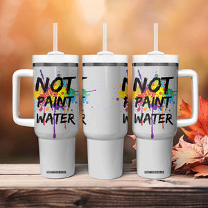 Not Paint Water Artist Gifts Tumbler With Handle Painter Art Teacher Appreciation Gifts Work Colleague TB10 Print Your Wear