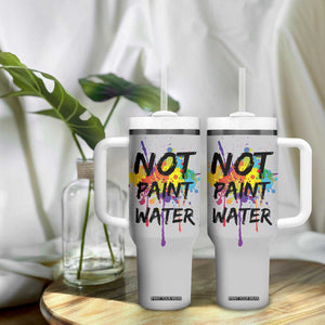 Not Paint Water Artist Gifts Tumbler With Handle Painter Art Teacher Appreciation Gifts Work Colleague TB10 Print Your Wear