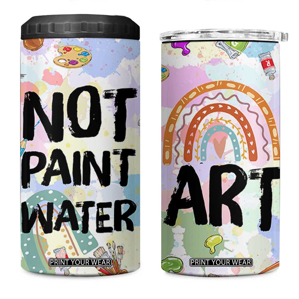 Not Paint Water 4 in 1 Can Cooler Tumbler Funny Artist Painter Art Teacher Gifts TB10 One Size: 16 oz Multicolor Print Your Wear
