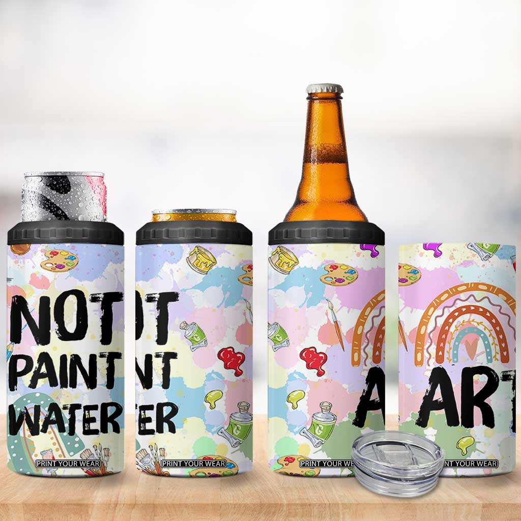 Not Paint Water 4 in 1 Can Cooler Tumbler Funny Artist Painter Art Teacher Gifts TB10 Print Your Wear
