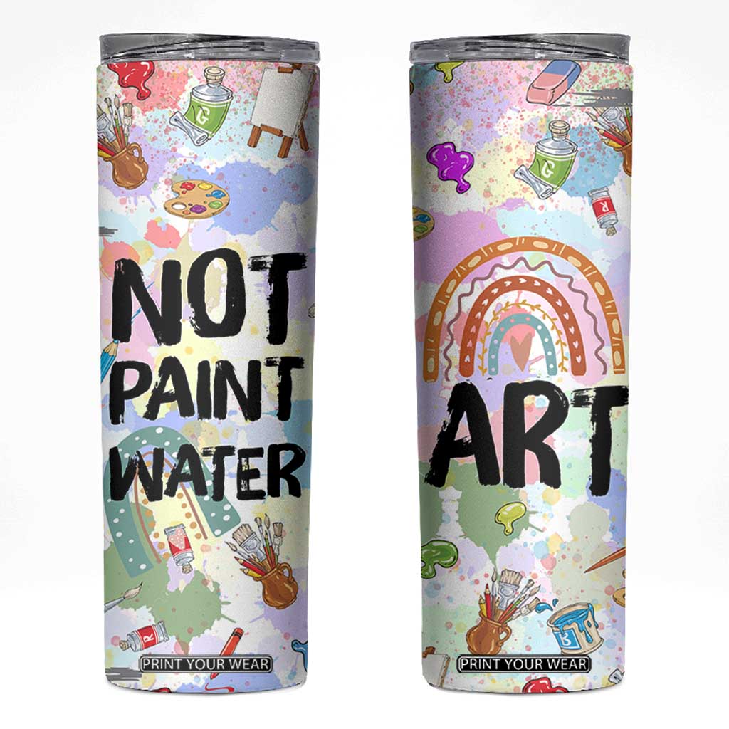 Not Paint Water Skinny Tumbler Funny Artist Painter Art Teacher Gifts TB10 Multicolor Print Your Wear