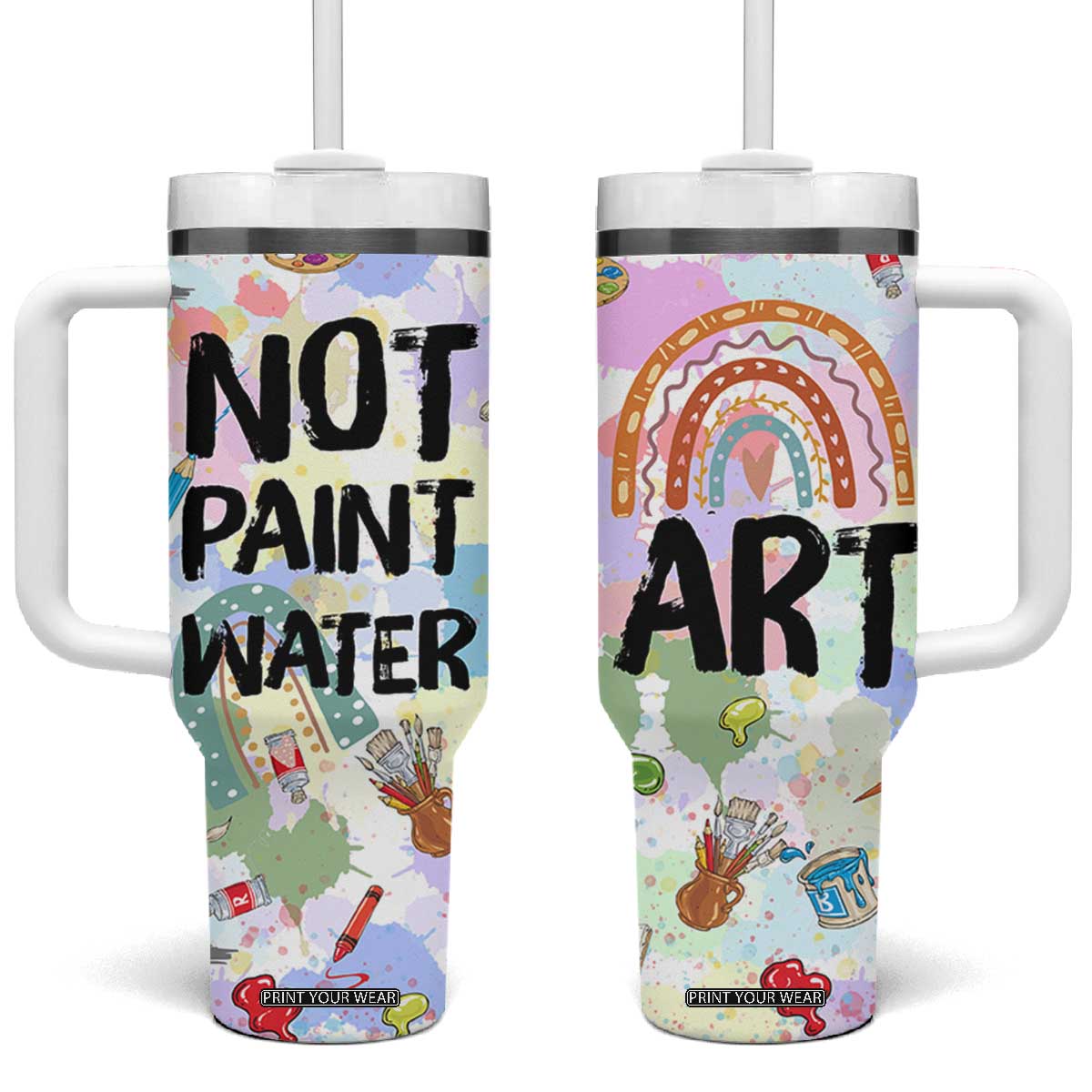 Not Paint Water Tumbler With Handle Funny Artist Painter Art Teacher Gifts TB10 One Size: 40 oz Multicolor Print Your Wear