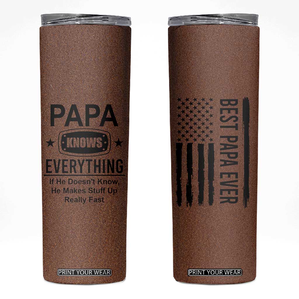 Gifts For Dad Skinny Tumbler Papa Knows Everything Fathers Day TB10 Brown Print Your Wear