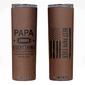 Gifts For Dad Skinny Tumbler Papa Knows Everything Fathers Day TB10 Brown Print Your Wear