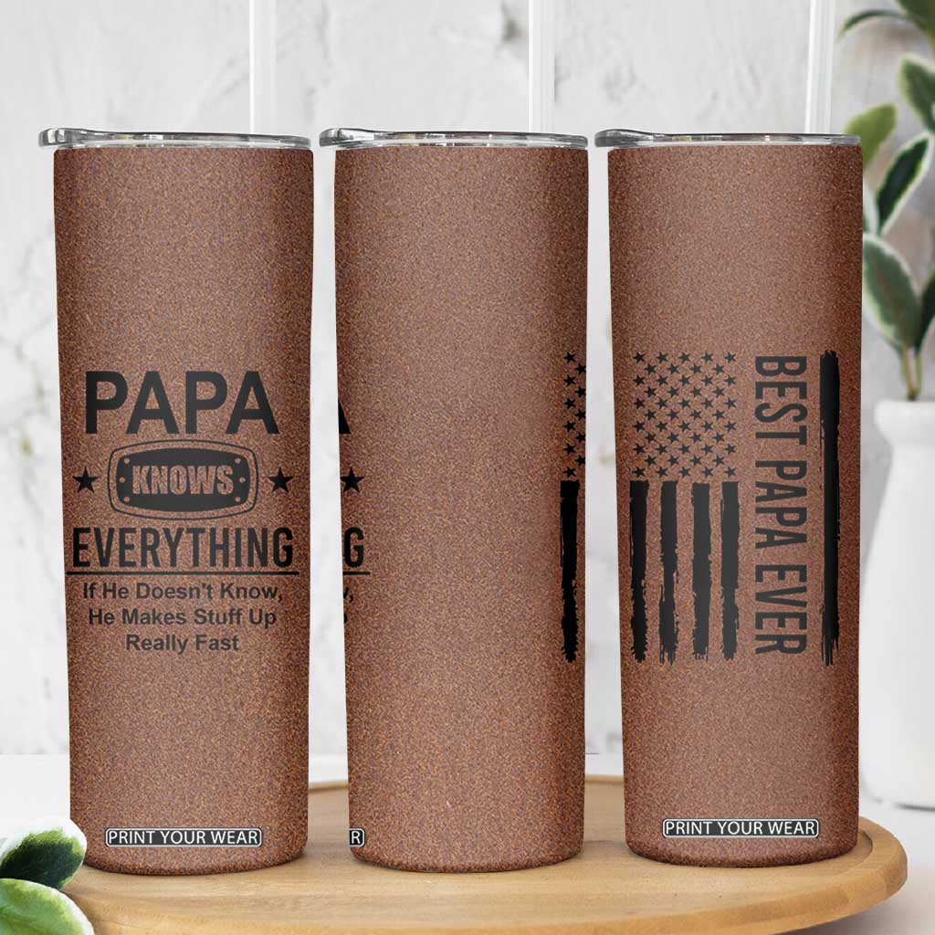 Gifts For Dad Skinny Tumbler Papa Knows Everything Fathers Day TB10 Print Your Wear