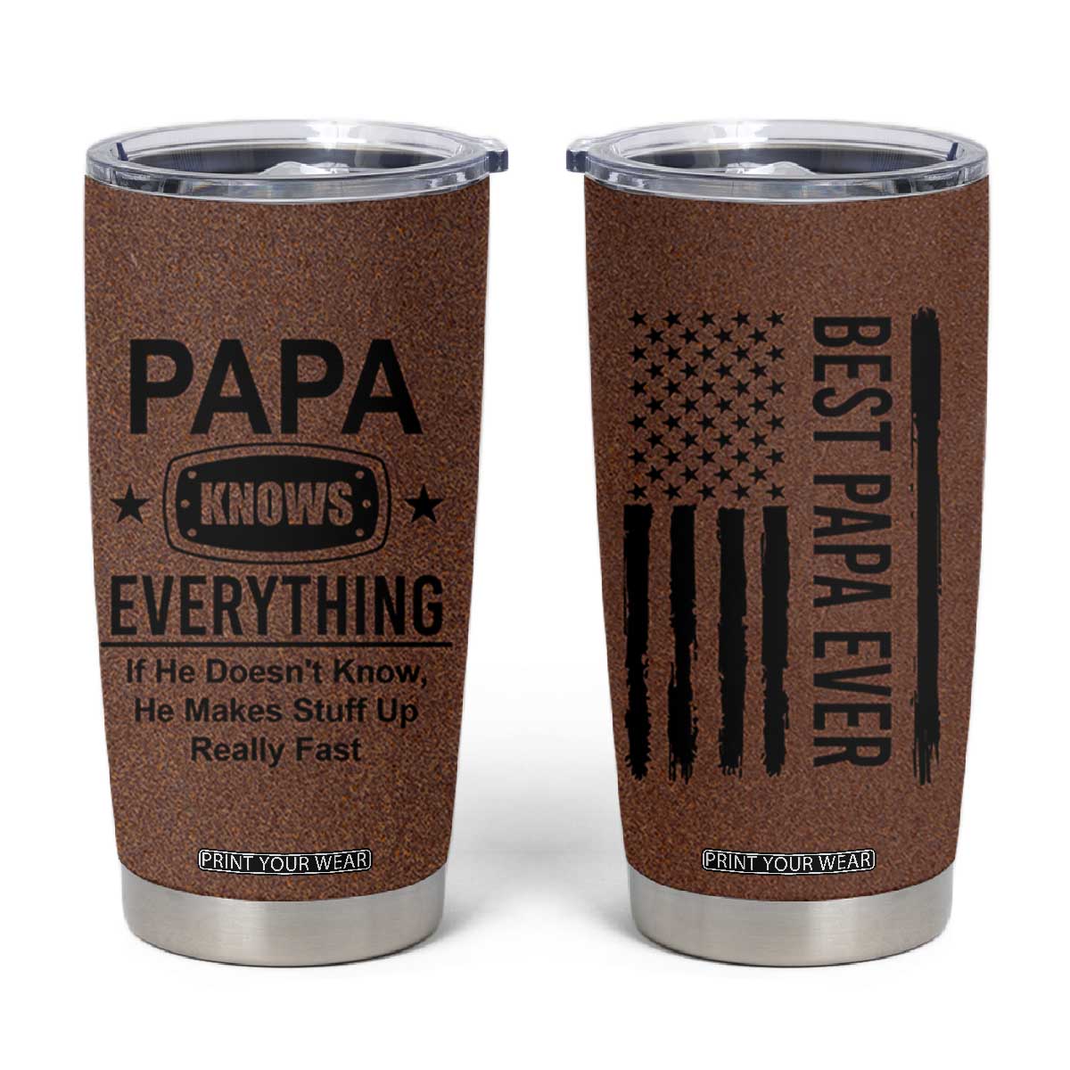 Gifts For Dad Tumbler Cup Papa Knows Everything Fathers Day TB10 Brown Print Your Wear