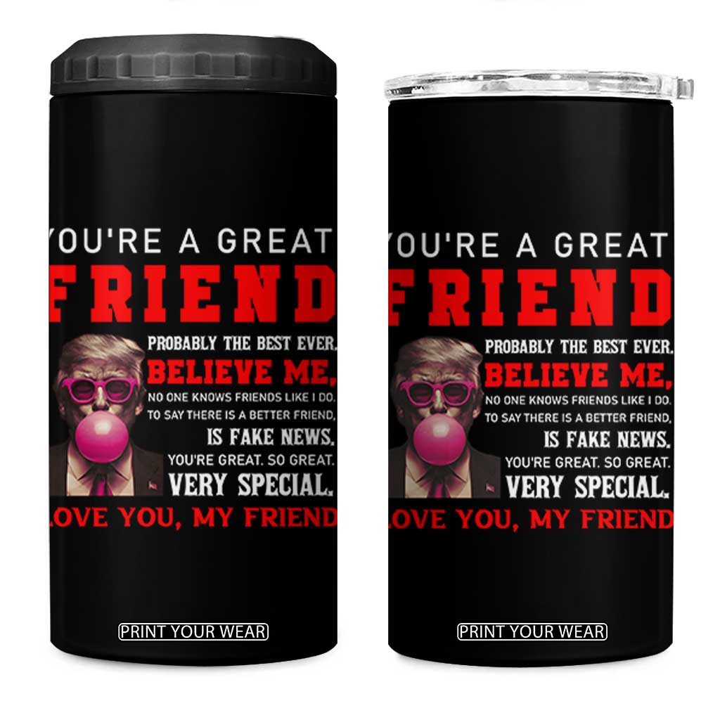 Bestie Gifts 4 in 1 Can Cooler Tumbler You Are A Great Friend TB10 One Size: 16 oz Black Print Your Wear