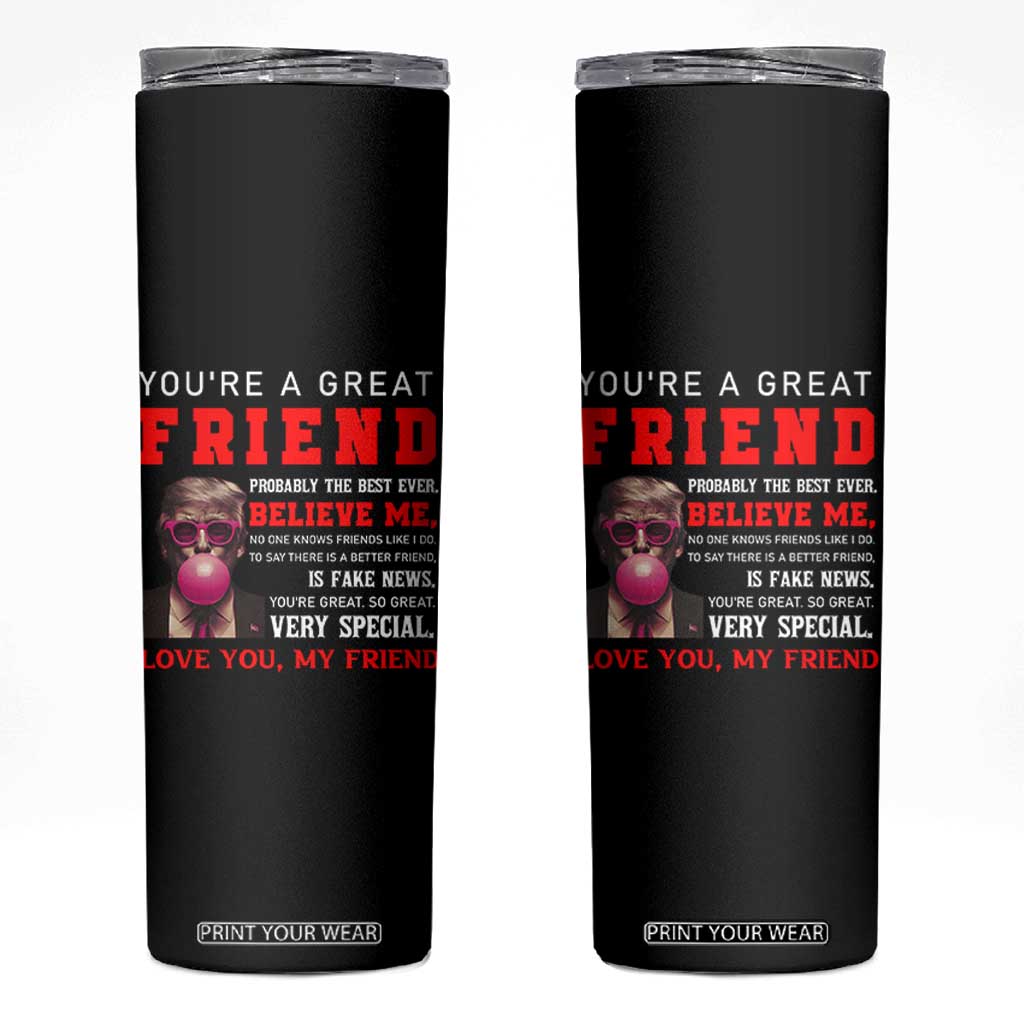 Bestie Gifts Skinny Tumbler You Are A Great Friend TB10 Black Print Your Wear