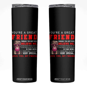 Bestie Gifts Skinny Tumbler You Are A Great Friend TB10 Black Print Your Wear