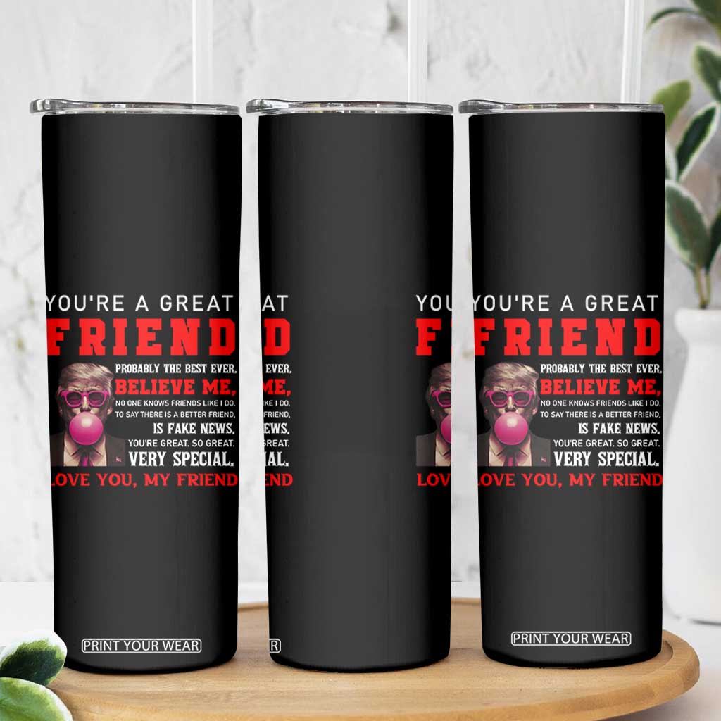 Bestie Gifts Skinny Tumbler You Are A Great Friend TB10 Print Your Wear
