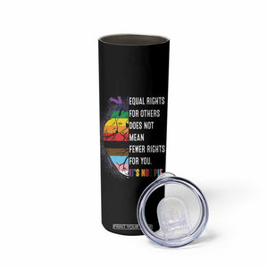 LGBTQ Pride Ally Skinny Tumbler Equal Rights For Others Does Not Mean Fewer Rights For You Rainbow Flag TB10 Print Your Wear