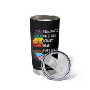 LGBTQ Pride Ally Tumbler Cup Equal Rights For Others Does Not Mean Fewer Rights For You Rainbow Flag TB10 Print Your Wear