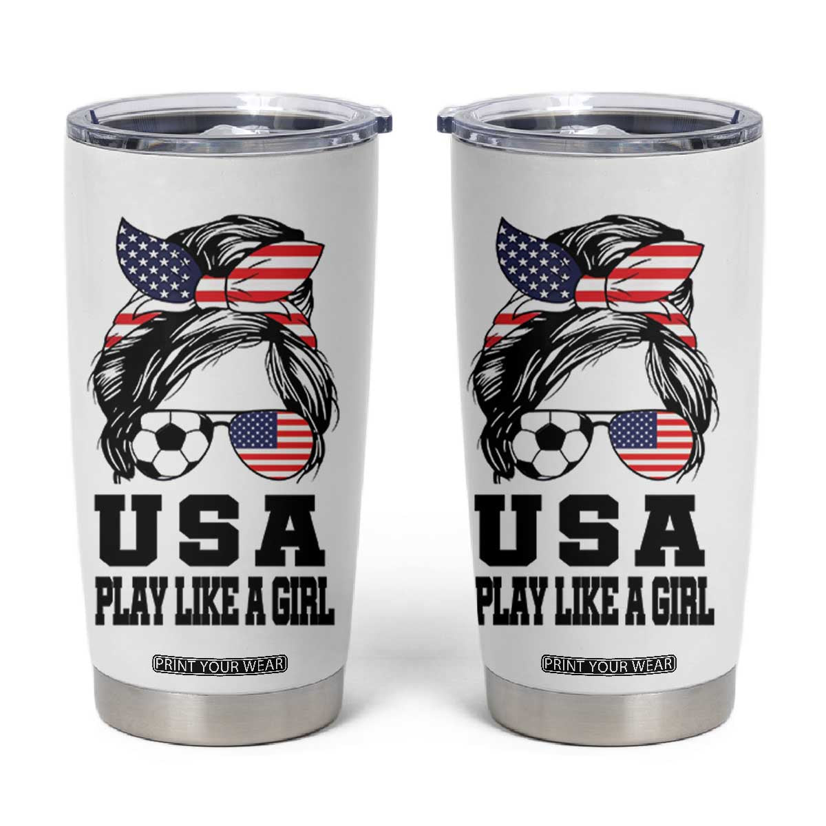 Soccer Girl Tumbler Cup Play Like A Girl USA Flag Messy Bun TB10 White Print Your Wear