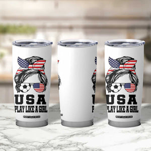 Soccer Girl Tumbler Cup Play Like A Girl USA Flag Messy Bun TB10 Print Your Wear