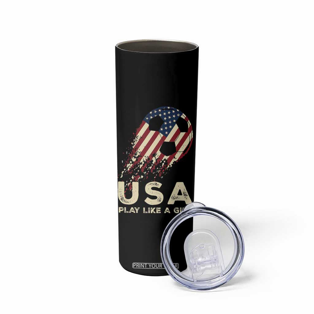 Soccer Girl Skinny Tumbler Play Like A Girl USA Flag TB10 Print Your Wear