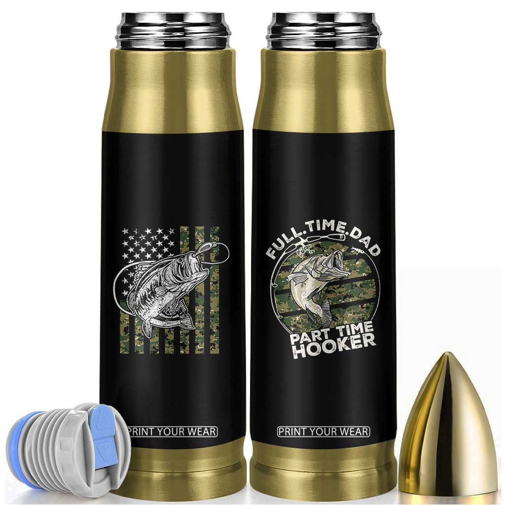 Fishing Gifts For Dad Bullet Tumbler Full Time Dad Part Time Hooker Fishing Camo Us Flag Fathers Day Gift TB10 Black Print Your Wear