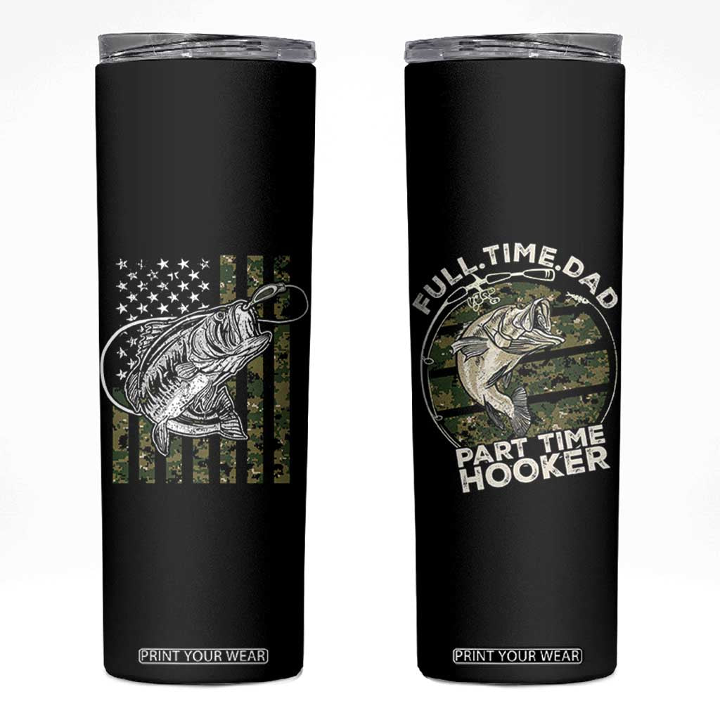 Fishing Gifts For Dad Skinny Tumbler Full Time Dad Part Time Hooker Fishing Camo Us Flag Fathers Day Gift TB10 Black Print Your Wear